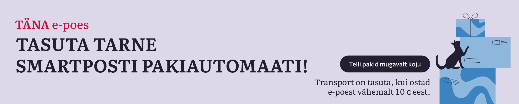 Tasuta transport e-poest pakiautomaati vaid  teisipäeva südaööni alates 10 € ostust!