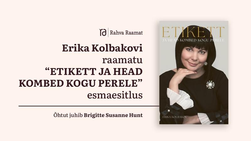 Erika Kolbakovi raamatu “Etikett ja head kombed kogu perele” esmaesitlus