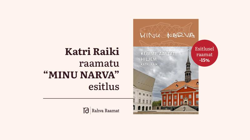 Katri Raiki raamatu „Minu Narva. Kümme aastat hiljem“ esitlus