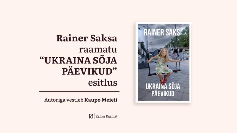 Rainer Saksa raamatu „Ukraina sõja päevikud" esitlus Pärnus