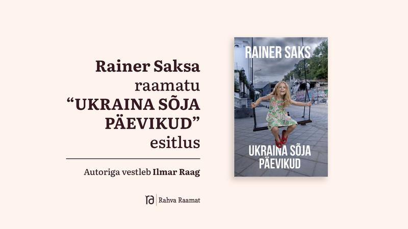 Rainer Saksa raamatu „Ukraina sõja päevikud" esitlus Tallinnas