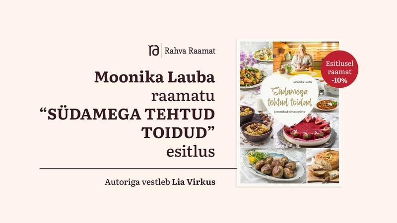 Moonika Lauba raamatu "Südamega tehtud toidud" esitlus