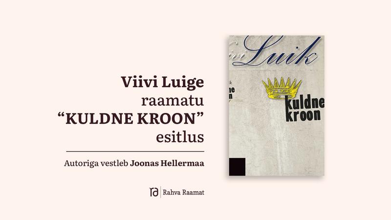 Viivi Luige raamatu „Kuldne kroon" esitlus