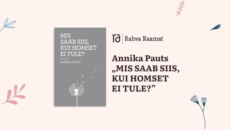 Annika Pautsi raamatu "Mis saab siis, kui homset ei tule?" esitlus