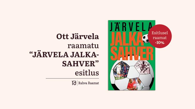 Ott Järvela raamatu „Järvela jalkasahver" esitlus