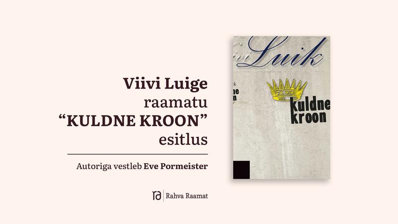 Viivi Luige raamatu „Kuldne kroon" esitlus