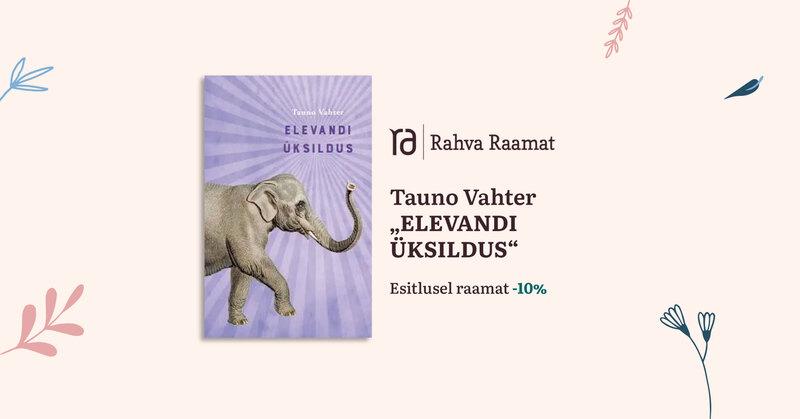  Tauno Vahteri uue raamatu „Elevandi üksildus“ esitlus