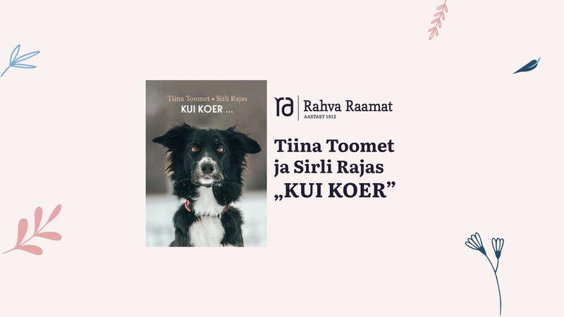 Tiina Toometi ja Sirli Rajase raamatu „Kui koer …“ esitlus 