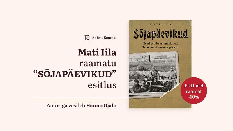 Mati Iila raamatu “Sõjapäevikud” esitlus