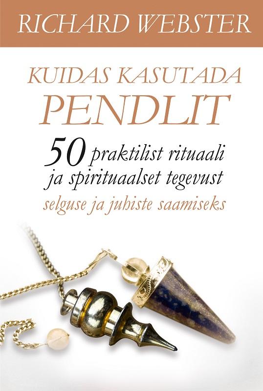 E-raamat: Kuidas kasutada pendlit. 50 praktilist rituaali ja spirituaalset tegevust
