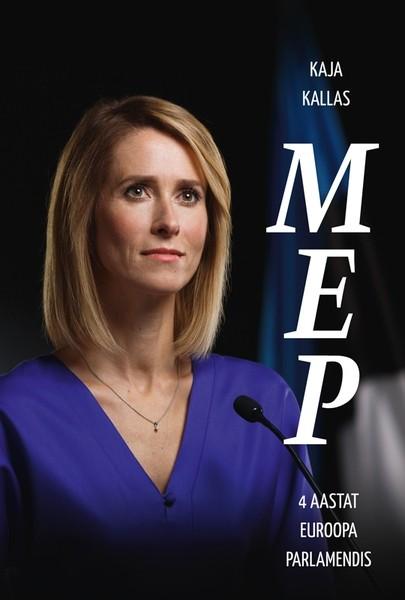 E-raamat: MEP. 4 aastat Euroopa Parlamendis