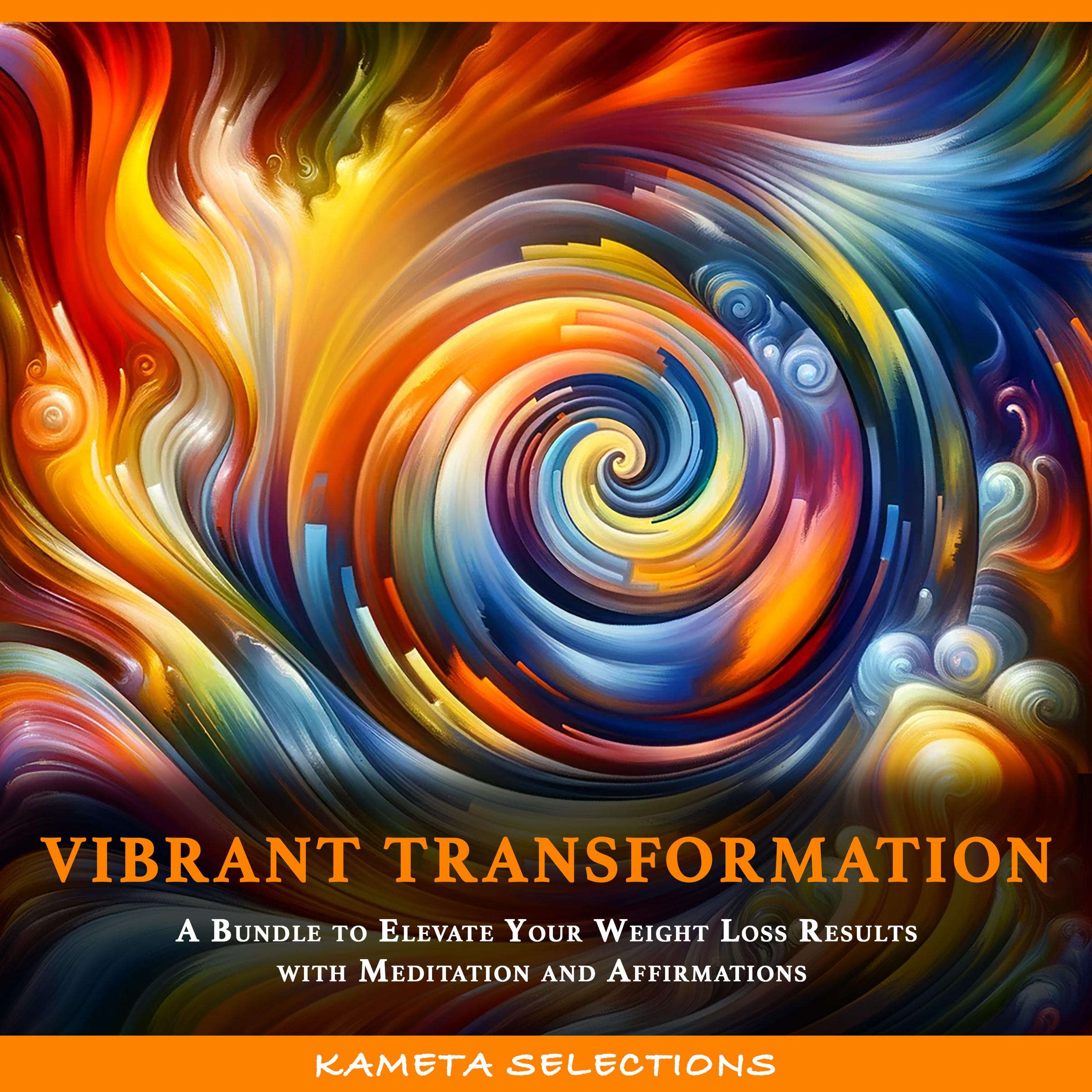 Vibrant Transformation: A Bundle to Elevate Your Weight Loss Results with Meditation and Affirmations