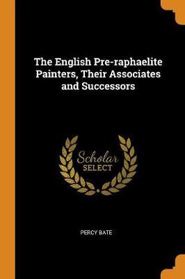 English Pre-raphaelite Painters, Their Associates and Successors