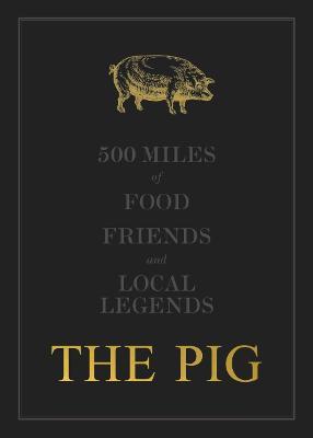 THE PIG: 500 Miles of Food, Friends and Local Legends