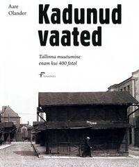 KADUNUD VAATED. TALLINNA MUUTUMINE ENAM KUI 400 FOTOL