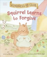 Kindness Club: Squirrel Learns to Forgive