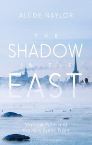 Shadow in the East: Vladimir Putin and the New Baltic Front