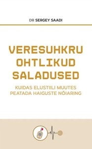 Dr Sergey Saadi raamatu „Veresuhkru ohtlikud saladused“ esitlus