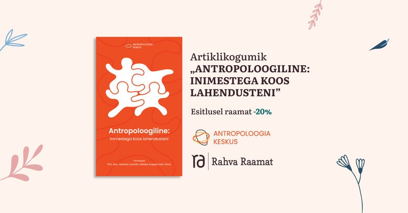 Artiklikogumiku „Antropoloogiline: inimestega koos lahendusteni” esitlus