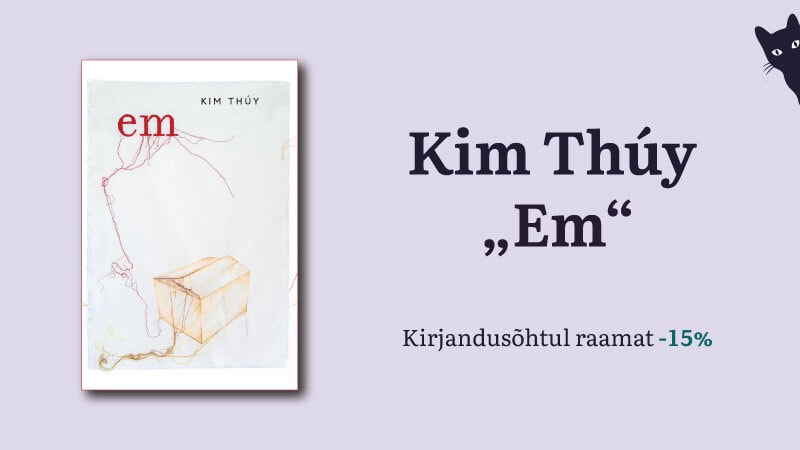 KIRJANDUSÕHTU: Kim Thúy romaan „Em“ 
