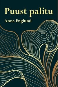 Anna Englundi raamatu „Puust palitu“ esitlus