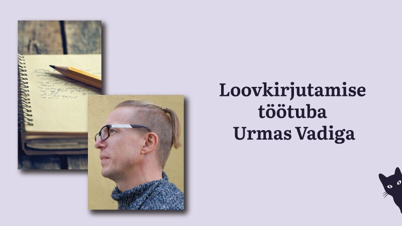 KOHAD TÄIS! Loovkirjutamise töötuba Urmas Vadiga