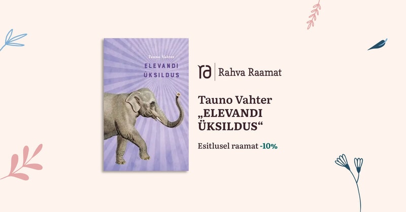  Tauno Vahteri uue raamatu „Elevandi üksildus“ esitlus