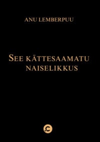 Anu Lemberpuu raamatu "See kättesaamatu naiselikkus" esitlus