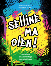 Olga Luptova ja Nadežda Olaru raamatu "Selline ma olen!" esitlus