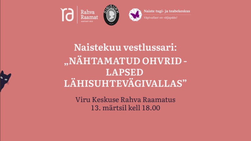 Naistekuu vestlussari: „Nähtamatud ohvrid – lapsed lähisuhtevägivallas“