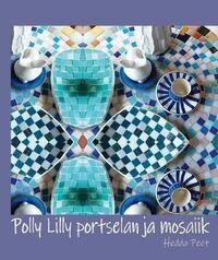 Raamatu "Polly Lilly portselan ja mosaiik" esitlus