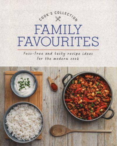 Family Favourites: Fuss-Free and Tasty Recipe Ideas for The Modern Cook