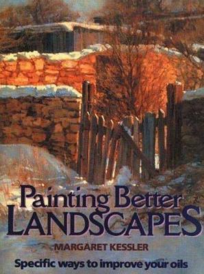 PAINTING BETTER LANDSCAPES - SPECIFIC WAYS TO IMPR OVE YOUR OILS