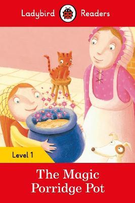 Ladybird Readers Level 1 - The Magic Porridge Pot (ELT Graded Reader)