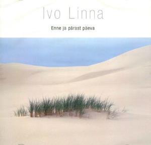 IVO LINNA - ENNE JA PÄRAST PÄEVA (2001) CD