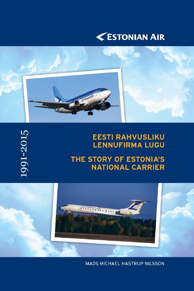 Estonian Air. Eesti rahvusliku lennufirma lugu 1991-2015