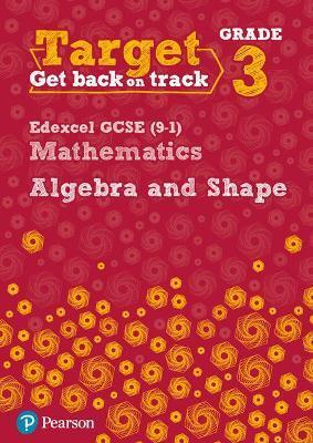 TARGET GRADE 3 EDEXCEL GCSE (9-1) MATHEMATICS ALGEBRA AND SHAPE WORKBOOK