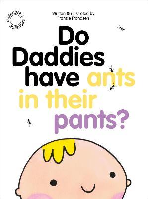 Do Daddies Have Ants In Their Pants?