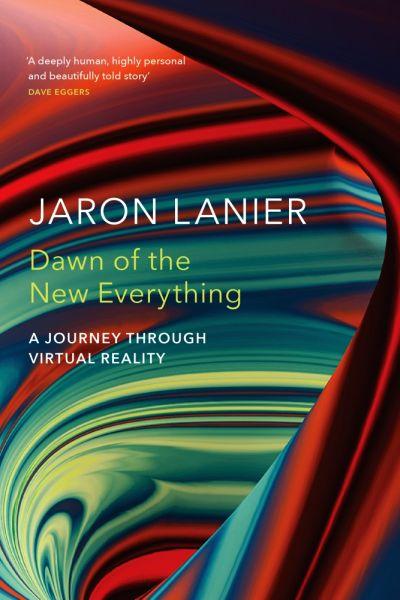 Dawn of the New Everything: A Journey Through Virtual Reality