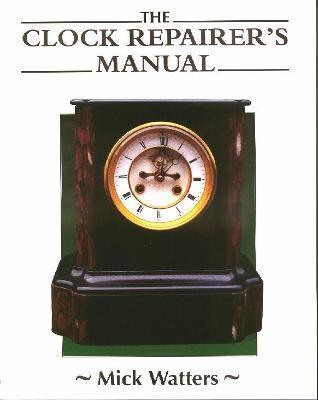 CLOCK REPAIRER'S MANUAL
