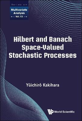 HILBERT AND BANACH SPACE-VALUED STOCHASTIC PROCESSES