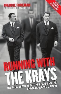 RUNNING WITH THE KRAYS - THE FINAL TRUTH ABOUT THE KRAYS AND THE UNDERWORLD WE LIVED IN