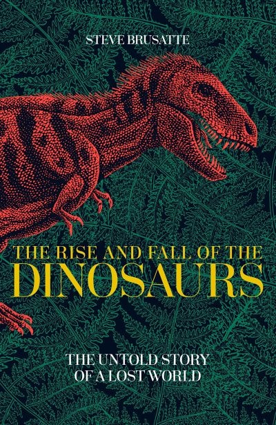 Rise and Fall of the Dinosaurs