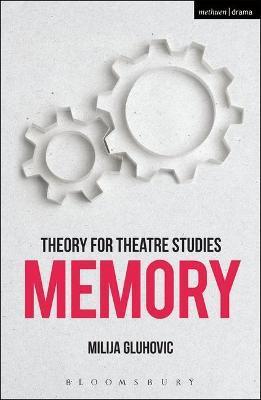 THEORY FOR THEATRE STUDIES: MEMORY