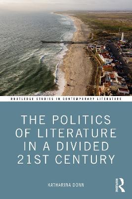 POLITICS OF LITERATURE IN A DIVIDED 21ST CENTURY