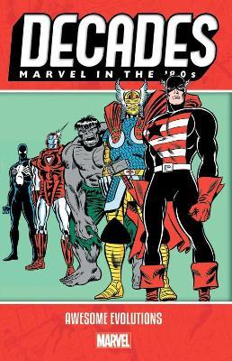Decades: Marvel In The 80s - Awesome Evolutions