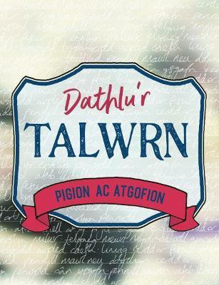 DATHLU'R TALWRN - PIGION AC ATGOFION