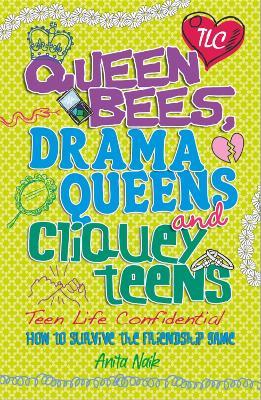 Teen Life Confidential: Queen Bees, Drama Queens & Cliquey Teens