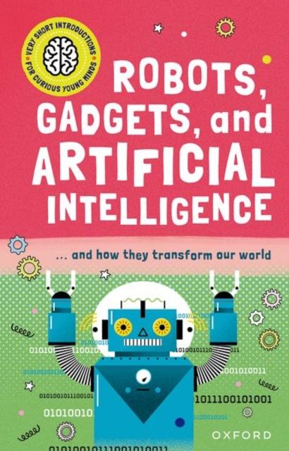 Very Short Introductions for Curious Young Minds:Robots, Gadgets, and Artificial Intelligence