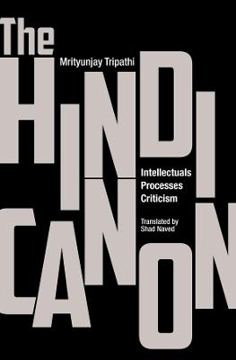 Hindi Canon – Intellectuals, Processes, Criticism